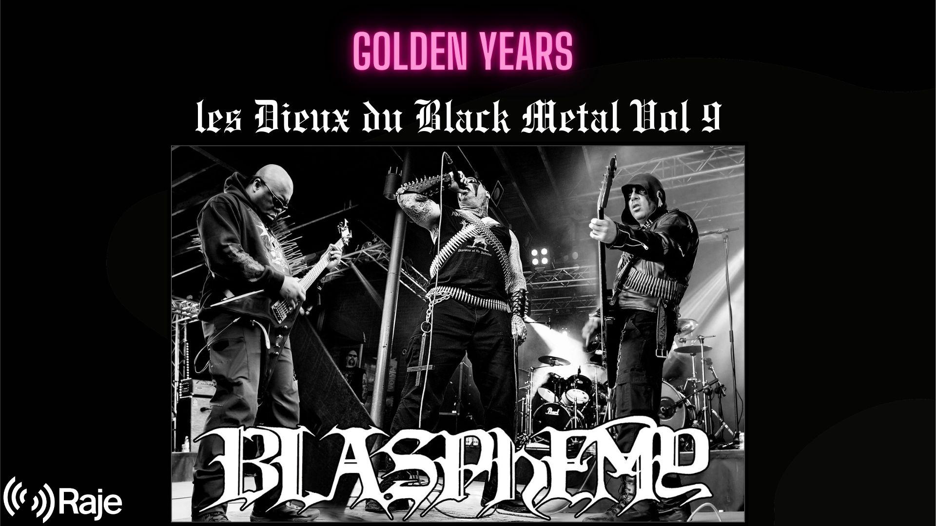 Golden Years Spéciale Les Dieux Du Black Metal Vol 9 : BLASPHEMY !!!
