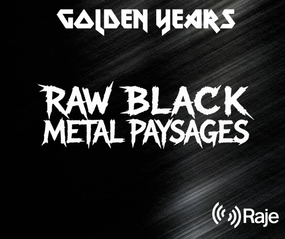 Golden Years Spéciale RAW BLACK METAL PAYSAGES