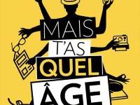 FESTIVAL OFF / MAIS T'AS QUEL AGE au THEATRE DE LA TACHE D'ENCRE A 13H