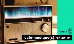 CAFE-MUSIQUE(S) "ON AIR"