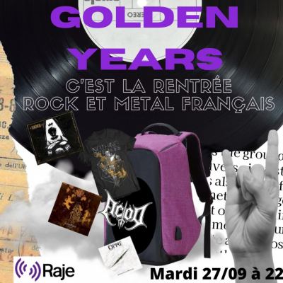 Golden Years /// Spéciale c’est la rentrée Rock ET Metal FRANCAIS !