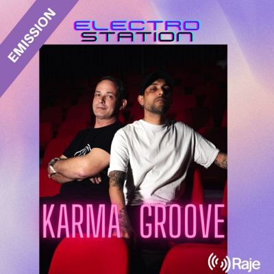 Electro Station avec Karma Groove - Interview & Mix - 09.10.2023