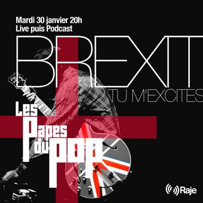 Les Papes du Pop #S3 - Brexit, tu m’excites ! - 31.01.2024