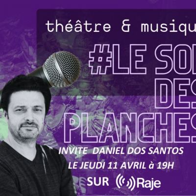 Le Son Des Planches /// Théâtre & Musique : Adeline Avril reçoit Daniel Dos Santos