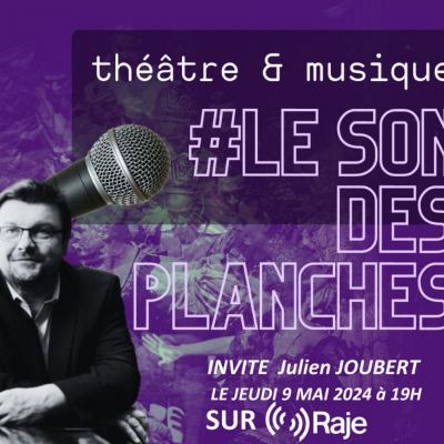 Le Son Des Planches Mai 2024 : Adeline Avril reçoit Julien Joubert
