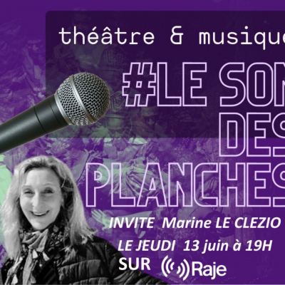 Le Son Des Planches /// Théâtre & Musique /// Adeline Avril reçoit Marine Le Clézio