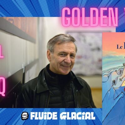Golden Years Spéciale François BOUCQ avec Fluide Glacial /// Interview et playlist du maestro