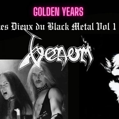 GOLDEN YEARS : Les Dieux Du Black Metal Volume 1 : VENOM
