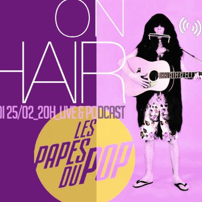 Les Papes du Pop #S4EP5 - On Hair ! - 25.02.2025