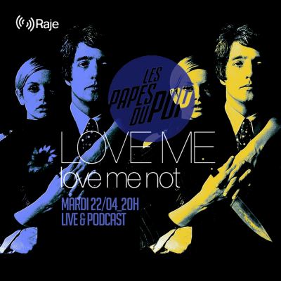 Les Papes du Pop #S4EP7 - Love me, love me not - 22.04.2025