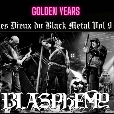 Golden Years Spéciale Les Dieux du Black Metal Vol 9 : BLASPHEMY