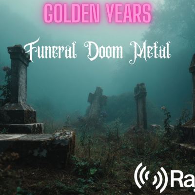 Golden Years - Spéciale Funeral Doom Metal - 06.11.2025