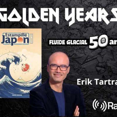 Golden Years spéciale Erik Tartrais de Fluide Glacial