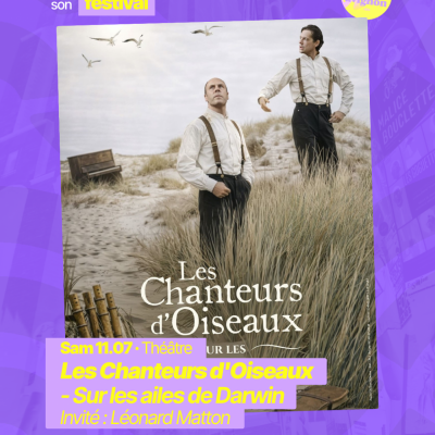 RAJE fait son festival - « Les Chanteurs d’Oiseaux - Sur les ailes de Darwin » - 11.07.2026