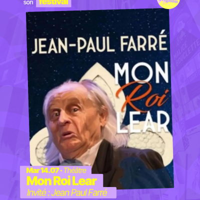 RAJE fait son festival - « Mon Roi Lear » - 14.07.2026
