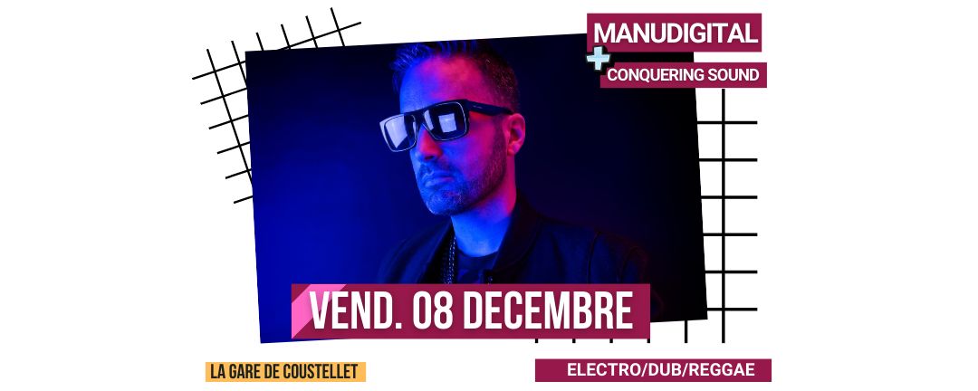 CONCERT : MANUDIGITAL + CONQUERING SOUND À LA GARE DE COUSTELLET